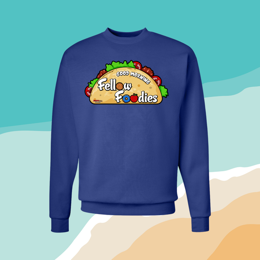 Good Morning Fellow Foodies - Sweatshirt